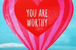 You Are Worthy